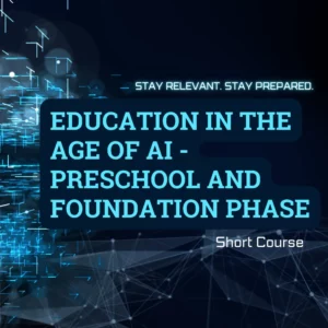 Education in the Age of AI Preschool and Foundation Phase Aanlynkursusse Short Course Online Courses Product 11zon