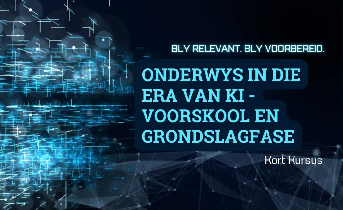 Onderwys in die Era van KI – Voorskool en Grondslagfase | Kort Kursus